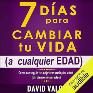 7-Dias-Para-Cambiar-Tu-Vida-A-Cualquier-Edad-Sin-Dinero-Ni-Contactos