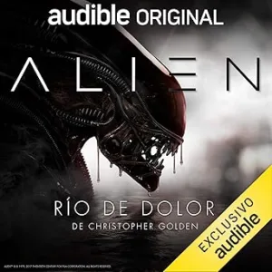 Alien-Rio-de-Dolor-Narracion-en-Castellano