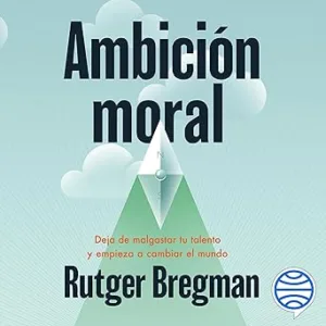Ambicion-moral-Deja-de-malgastar-tu-talento-y-empieza-a-cambiar-el-mundo