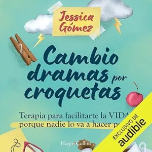 Cambio-dramas-por-croquetas-Terapia-para-facilitarte-la-vida-porque-nadie-lo-va-a-hacer-por-ti