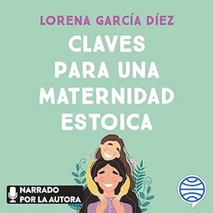Claves-para-una-maternidad-estoica-Como-sobrevivir-a-la-crianza-sin-perder-la-cabeza-ni-el-sentido-del-humor