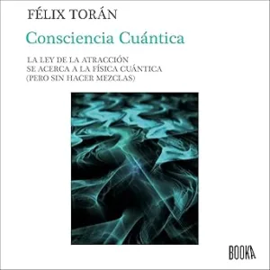 Consciencia-Cuantica-La-Ley-de-La-Atraccion-se-Acerca-a-la-Fisica-Cuantica-Sin-Hacer-Mezclas