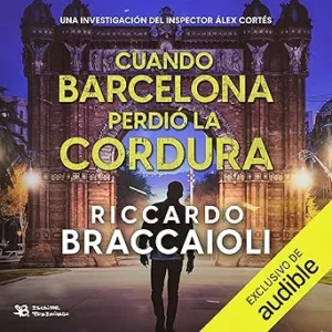 Cuando-Barcelona-perdio-la-cordura-Inspector-Alex-Cortes-Vol.-4
