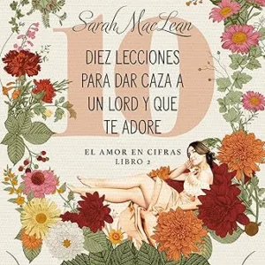 Diez-lecciones-para-dar-caza-a-un-lord-y-que-te-adore-El-amor-en-cifras.-Libro-2-2
