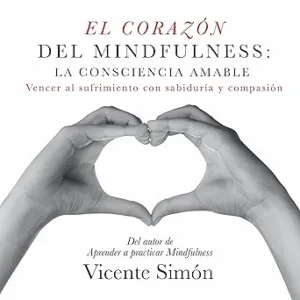 El-corazon-del-Mindfulness-la-consciencia-amable