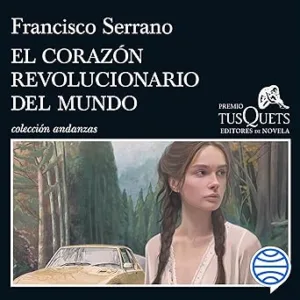 El-corazon-revolucionario-del-mundo-XXI-Premio-Tusquets-Editores-de-Novela-2025