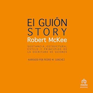 El-guion-Sustancia-estructura-estilo-y-principios-de-la-escritura-de-guiones