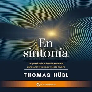 En-sintonia-La-practica-de-la-interdependencia-para-sanar-nuestro-trauma-y-nuestro-mundo
