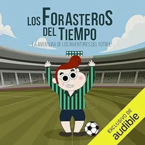 La-Aventura-de-los-Balbuena-con-los-Inventores-del-Futbol-Los-Forasteros-del-Tiempo-9