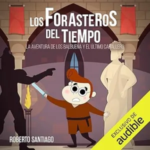 La-Aventura-de-los-Balbuena-y-El-Ultimo-Caballero-Los-Forasteros-del-Tiempo-02