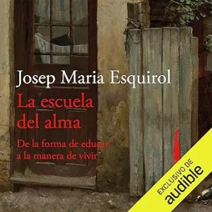 La-escuela-del-alma-De-la-forma-de-educar-a-la-manera-de-vivir