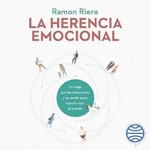 La-herencia-emocional-Un-viaje-por-las-emociones-y-su-poder-para-transformar-el-mundo
