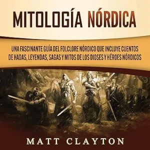 Mitologia-Nordica-Una-Fascinante-Guia-Del-Folclore-Nordico-Que-Incluye-Cuentos-De-Hadas-Leyendas-Sagas-Y-Mitos-De-Los-Dioses-Y-Heroes-Nordicos