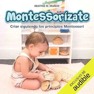 Montessorizate-Criar-siguiendo-los-principios-Montessori-Crecer-en-familia