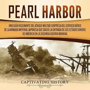 Pearl-Harbor-Spanish-Edition-Una-Guia-Fascinante-del-Ataque-Militar-Sorpresa-del-Servicio-Aereo-de-la-Armada-Imperial-Japonesa-que-Causo-la-Entrada-de-los-Estados-.-la-Segunda-Guerra-Mundial