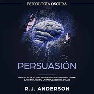Persuasion-Psicologia-Oscura-Tecnicas-Secretas-Para-Influenciar-en-Las-Personas-Usando-El-Control-Mental-La-Manipulacion-Y-El-Engano