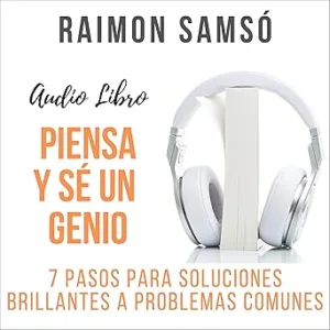 Piensa-y-Se-un-Genio-7-Pasos-para-Soluciones-Brillantes-a-Problemas-Comunes