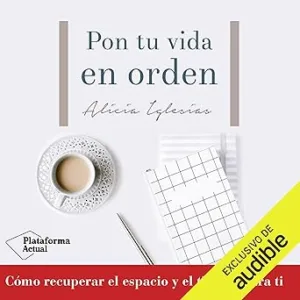 Pon-tu-vida-en-orden-Como-recuperar-el-espacio-y-el-tiempo-para-ti