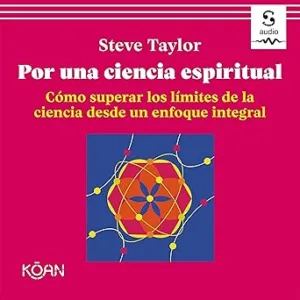 Por-una-ciencia-espiritual-Como-superar-los-limites-de-la-ciencia-desde-un-enfoque-integral