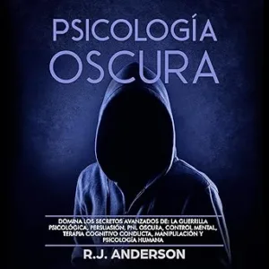 Psicologia-Oscura-Domina-los-secretos-avanzados-de-la-guerrilla-psicologica-persuasion-PNL-oscura-control-mental-terapia-cognitivo-conducta-manipulacion-y-psicologia-humana