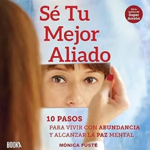Se-Tu-Mejor-Aliado-10-Pasos-para-vivir-con-abundancia-y-alcanzar-la-paz-mental