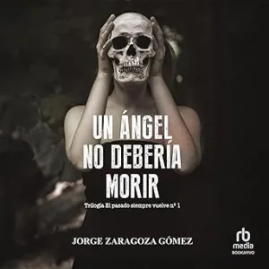 Un-angel-no-deberia-morir-Primera-parte-Trilogia-de-novela-negra-policiaca-repleta-de-suspense-misterio-y-accion-El-pasado-siempre-vuelve-1