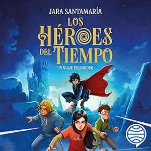 Un-viaje-peligroso-Los-Heroes-del-Tiempo-Vol.-1
