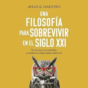 Una-filosofia-para-sobrevivir-en-el-siglo-XXI-Yo-no-soy-un-youtuber-y-usted-no-sabe-nada-sobre-mi