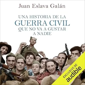 Una-historia-de-la-Guerra-Civil-que-no-va-a-gustar-a-nadie