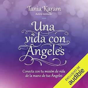Una-vida-con-angeles-Conecta-con-tu-mision-de-vida-de-la-mano-de-tus-angeles