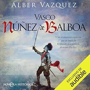 Vasco-Nunez-de-Balboa-Narracion-en-Castellano-Y-los-aventureros-espanoles-que-en-busca-de-El-Dorado-descubrieron-el-oceano-Pacifico