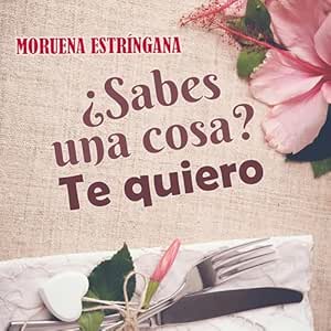 ¿Sabes-una-cosa-Te-quiero